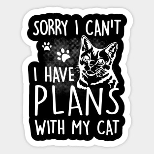 Sorry I can't I have plans with my Cat Sticker